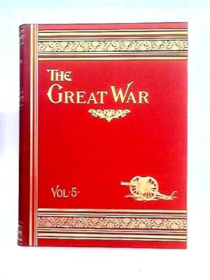 Immagine del venditore per The Great War: the Standard History of the All-europe Conflict: Vol. 5. venduto da World of Rare Books
