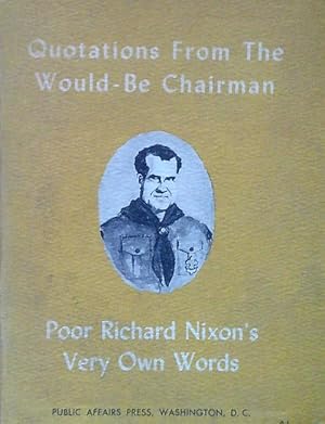 Seller image for Quotations from the would-be chairman Richard Milhous Nixon for sale by Librodifaccia