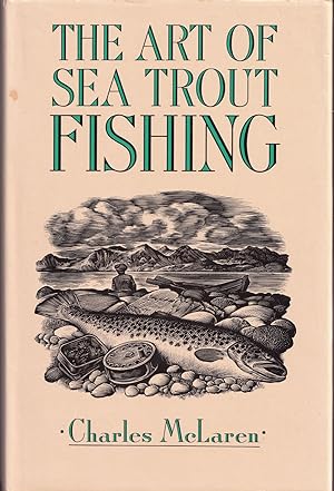 Bild des Verkufers fr THE ART OF SEA TROUT FISHING. By Charles McLaren. A new and revised edition. Edited by T. Graeme Longmuir. zum Verkauf von Coch-y-Bonddu Books Ltd