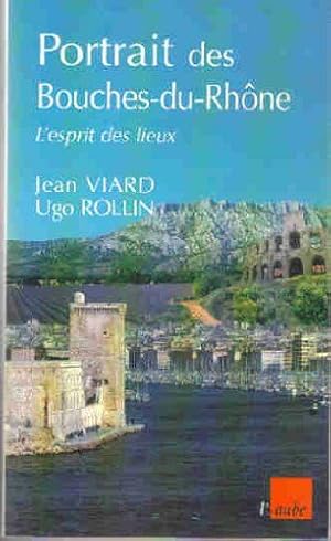 Portrait des Bouches-du-Rhône : L'esprit des lieux