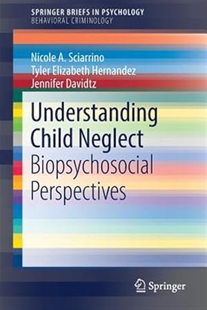 Imagen del vendedor de Understanding Child Neglect : Biopsychosocial Perspectives a la venta por GreatBookPricesUK