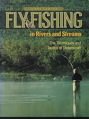 Seller image for FLY FISHING IN RIVERS AND STREAMS: THE TECHNIQUES AND TACTICS OF STREAMCRAFT. By Terry Lawton. for sale by Coch-y-Bonddu Books Ltd