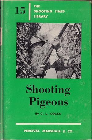Bild des Verkufers fr SHOOTING PIGEONS. By C.L. Coles. The Shooting Times Library No. 15. zum Verkauf von Coch-y-Bonddu Books Ltd