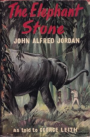 Imagen del vendedor de THE ELEPHANT STONE. By John Alfred Jordan as told to George Leith. a la venta por Coch-y-Bonddu Books Ltd