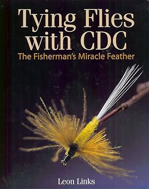 Immagine del venditore per TYING FLIES WITH CDC: THE FISHERMAN'S MIRACLE FEATHER. By Leon Links. venduto da Coch-y-Bonddu Books Ltd