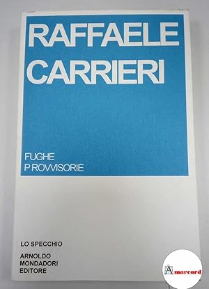 Immagine del venditore per Carrieri Raffaele, Fughe provvisorie, Mondadori, 1978 - I. venduto da Amarcord libri