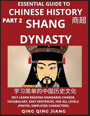 Imagen del vendedor de Essential Guide to Chinese History (Part 2)- Shang Dynasty, Large Print Edition, Self-Learn Reading Mandarin Chinese, Vocabulary, Phrases, Idioms, Easy Sentences, HSK All Levels, Pinyin, English, Simplified Characters (Paperback) a la venta por Grand Eagle Retail