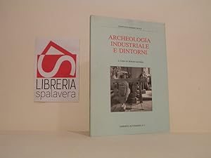 Bild des Verkufers fr Archeologia industriale e dintorni zum Verkauf von Libreria Spalavera