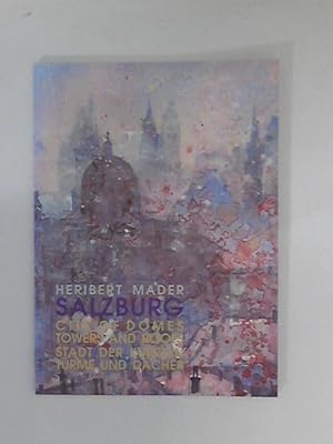 Image du vendeur pour Heribert Mader - Salzburg, city of domes, towers and roofs : oilpaintings, watercolors : Festspielausstellung 2008 = Heribert Mader - Salzburg, Stadt der Kuppeln, Trme und Dcher. Siegfried Karrer ; Altstadtgalerie Weihergut mis en vente par ANTIQUARIAT FRDEBUCH Inh.Michael Simon