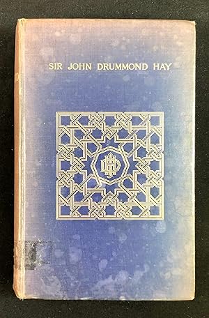 A Memoir Of Sir John Drummond Hay Sometime Minister At The Court Of Morocco Based On His Journals...