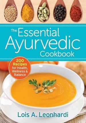 Bild des Verkufers fr The Essential Ayurvedic Cookbook : 200 Recipes for Health, Wellness and Balance zum Verkauf von AHA-BUCH GmbH
