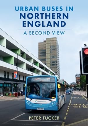Bild des Verkufers fr Urban Buses in Northern England : A Second View zum Verkauf von GreatBookPrices