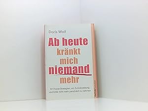 Immagine del venditore per Ab heute krnkt mich niemand mehr. 101 Power-Strategien, um Zurckweisung und Kritik nicht mehr persnlich zu nehmen. 101 Power-Strategien, um Zurckweisung und Kritik nicht mehr persnlich zu nehmen venduto da Book Broker