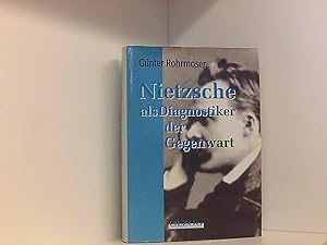 Immagine del venditore per Nietzsche als Diagnostiker der Gegenwart Gnter Rohrmoser. Hrsg. von Michael Grimminger venduto da Book Broker
