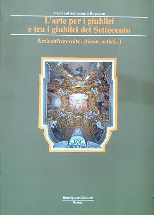 Bild des Verkufers fr L'arte per i giubilei e tra i giubilei del Settecento, I zum Verkauf von Librodifaccia