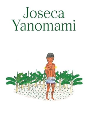 Image du vendeur pour Joseca Yanomami : Our Forest-land mis en vente par GreatBookPrices