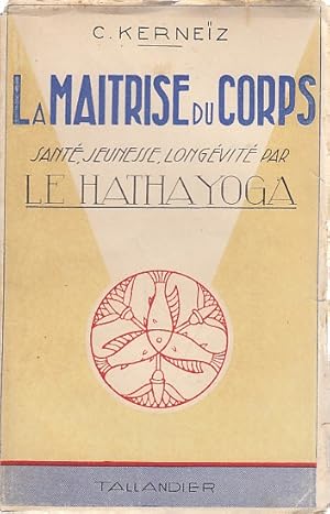Imagen del vendedor de La maitrise du corps. Sant, jeunesse, longvit par le Hatha Yoga a la venta por Librera Vobiscum
