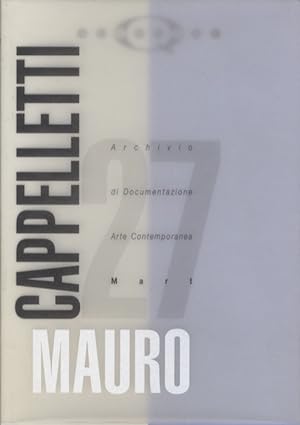 Seller image for Mauro Cappelletti.: Archivio di documentazione arte contemporanea Mart; 27. for sale by Studio Bibliografico Adige