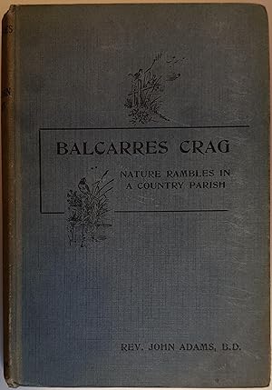 Image du vendeur pour Balcarres Crag or Nature Rambles in a Country Parish mis en vente par Hanselled Books