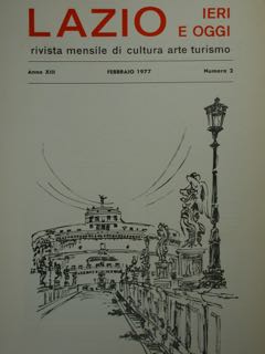 Lazio Ieri E Oggi. Rivista Mensile Di Cultura Arte Turismo. Anno XIII, Febbraio 1977, Numero 2