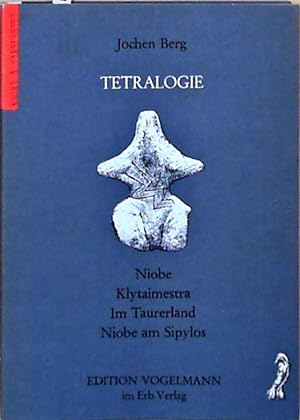 Tetralogie. Niobe - Klytaimestra - Im Taurerland - Niobe am Sipylos