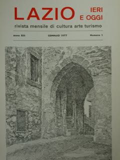 Lazio, Ieri E Oggi. Rivista Mensile Di Cultura Arte Turismo. Anno XIII, Gennaio 1977, Numero 1