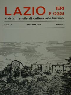 Lazio Ieri E Oggi. Rivista Mensile Di Cultura Arte Turismo. Anno XIII, Settembre 1977, Numero 9
