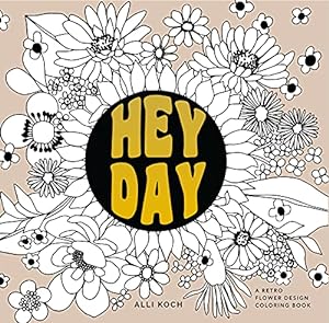 Bild des Verkufers fr Heyday: A Retro Flower Design Coloring Book: A Coloring Book with Midcentury Designs and Floral Patterns zum Verkauf von WeBuyBooks