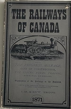 Seller image for THE RAILWAYS OF CANADA FOR 1870-1, SHEWING THE PROGRESS, MILEAGE, COST OF CONSTRUCTION for sale by Chris Barmby MBE. C & A. J. Barmby