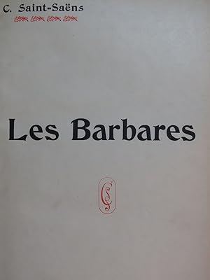 SAINT-SAËNS Camille Les Barbares Opéra Piano Chant 1901