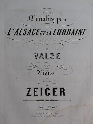 Image du vendeur pour ZEIGER N'oubliez pas l'Alsace et la Lorraine Piano XIXe sicle mis en vente par partitions-anciennes