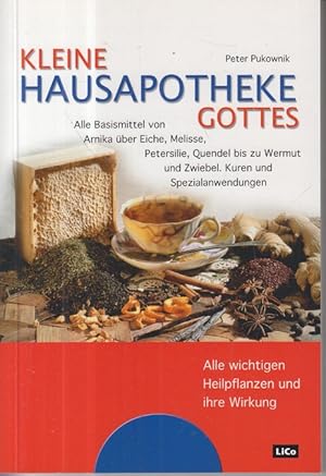 Kleine Hausapotheke Gottes. Alle Basismittel von Arnika über Eiche, Melisse, Petersilie, Quendel ...