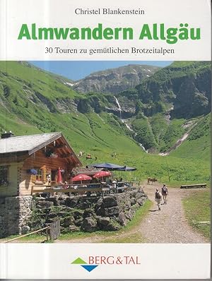 Almwandern Allgäu: 30 Rundtouren zu gemütlichen Brotzeitalpen