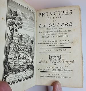 Principes de l'art de la guerre. Détaillés avec ordre & prouvés par une description exacte de la ...