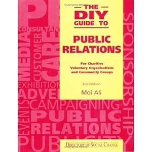 Image du vendeur pour The DIY Guide to Public Relations: For Charities, Voluntary Organisations and Community Groups mis en vente par WeBuyBooks