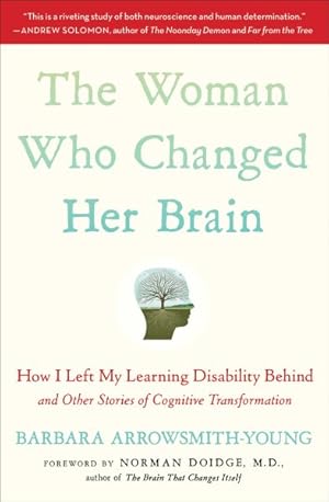 Imagen del vendedor de Woman Who Changed Her Brain : How I Left My Learning Disability Behind and Other Stories of Cognitive Transformation a la venta por GreatBookPrices