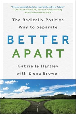 Image du vendeur pour Better Apart : The Radically Positive Way to Separate mis en vente par GreatBookPrices