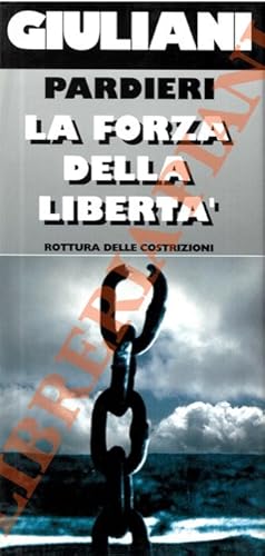 Giuliani. La forza della libertà (rottura delle costrizioni).