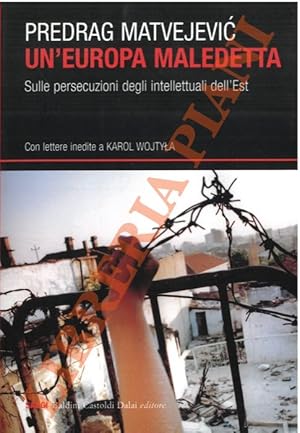 Imagen del vendedor de Un'Europa maledetta. Sulle persecuzioni degli intellettuali dell'Est. a la venta por Libreria Piani