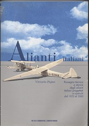 Seller image for Alianti italiani - Rassegna tecnica e storica degli alianti italiani progettati e costruiti dal 1923 al 2000 for sale by Studio bibliografico Faita