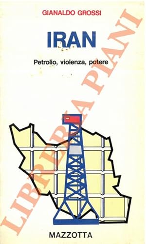 Iran. Petrolio, violenza, potere.