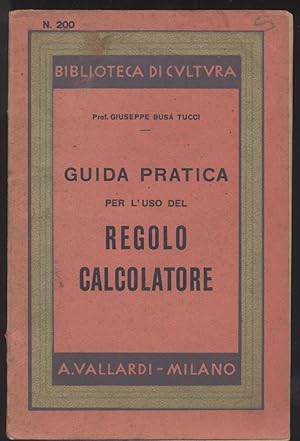Seller image for Guida pratica per l'uso del regolo calcolatore for sale by Studio bibliografico Faita