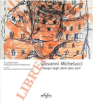 Giovanni Michelucci. I disegni degli ultimi dieci anni.