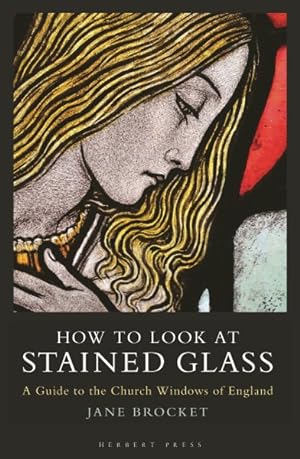Seller image for How to Look at Stained Glass : A Guide to the Church Windows of England for sale by GreatBookPrices