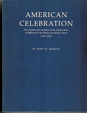 Bild des Verkufers fr American Celebration The creation and evolution of the United States as reflected in the printed and written word, 1776-1976 zum Verkauf von Rodger Friedman Rare Book Studio, ABAA