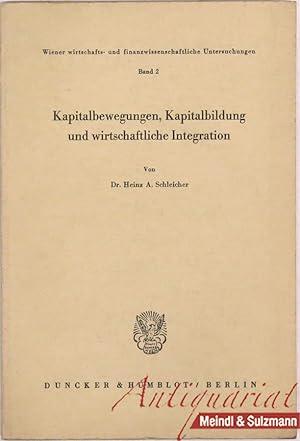 Bild des Verkufers fr Kapitalbewegungen, Kapitalbildung und wirtschaftliche Integration. zum Verkauf von Antiquariat MEINDL & SULZMANN OG