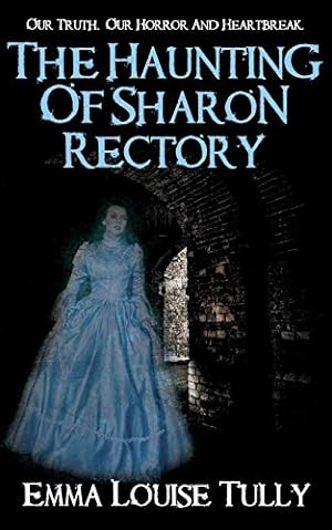 Immagine del venditore per THE HAUNTING OF SHARON RECTORY: Our Truth, Our Horror And Heartbreak venduto da Reliant Bookstore