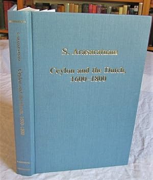 Seller image for Ceylon and the Dutch, 1600-1800: External Influences and Internal Change in Early Modern Sri Lanka: CS 525 (Variorum Collected Studies) for sale by Begging Bowl Books