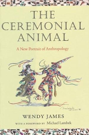 Seller image for The Ceremonial Animal: A New Portrait of Anthropology for sale by WeBuyBooks