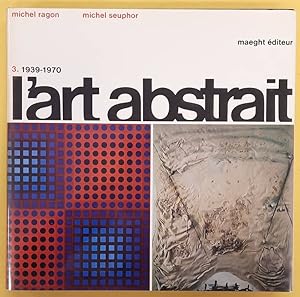 Imagen del vendedor de L'ART ABSTRAIT 3 : 1939 - 1970 en Europe a la venta por Frans Melk Antiquariaat